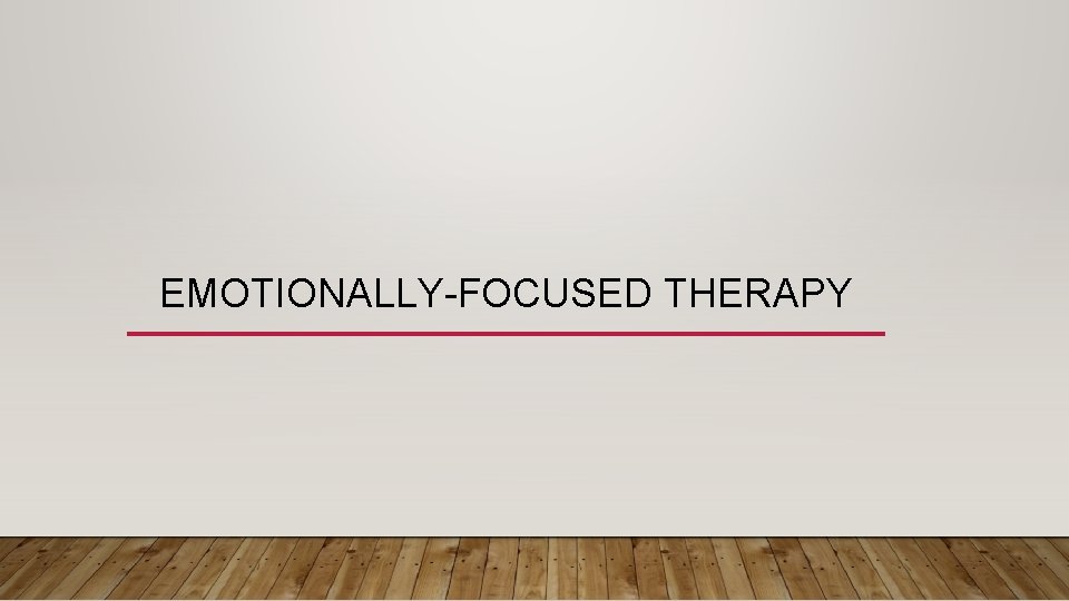 EMOTIONALLY-FOCUSED THERAPY 