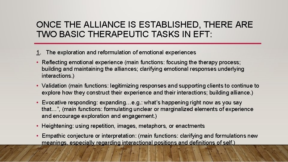 ONCE THE ALLIANCE IS ESTABLISHED, THERE ARE TWO BASIC THERAPEUTIC TASKS IN EFT: 1.