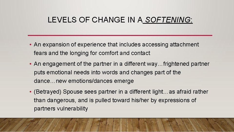 LEVELS OF CHANGE IN A SOFTENING: • An expansion of experience that includes accessing