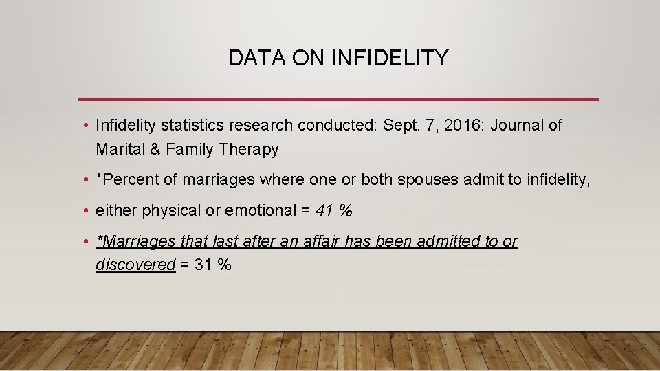 DATA ON INFIDELITY • Infidelity statistics research conducted: Sept. 7, 2016: Journal of Marital