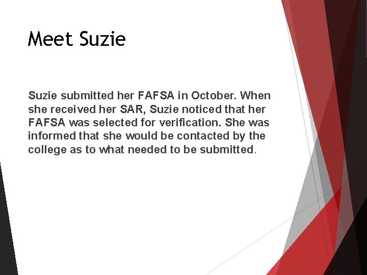 Meet Suzie submitted her FAFSA in October. When she received her SAR, Suzie noticed Meet Suzie submitted her FAFSA in October. When she received her SAR, Suzie noticed