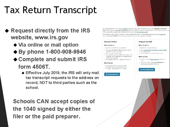 Tax Return Transcript Request directly from the IRS website, www. irs. gov Via online Tax Return Transcript Request directly from the IRS website, www. irs. gov Via online