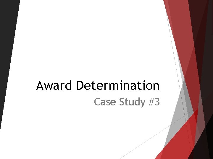 Award Determination Case Study #3 Award Determination Case Study #3