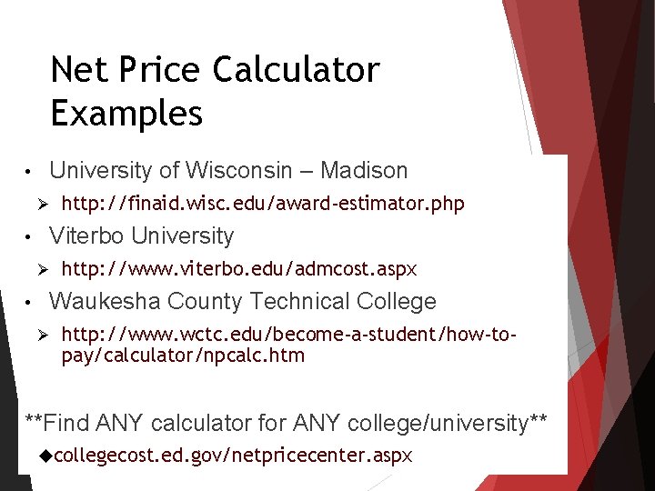 Net Price Calculator Examples • University of Wisconsin – Madison Ø • Viterbo University Net Price Calculator Examples • University of Wisconsin – Madison Ø • Viterbo University