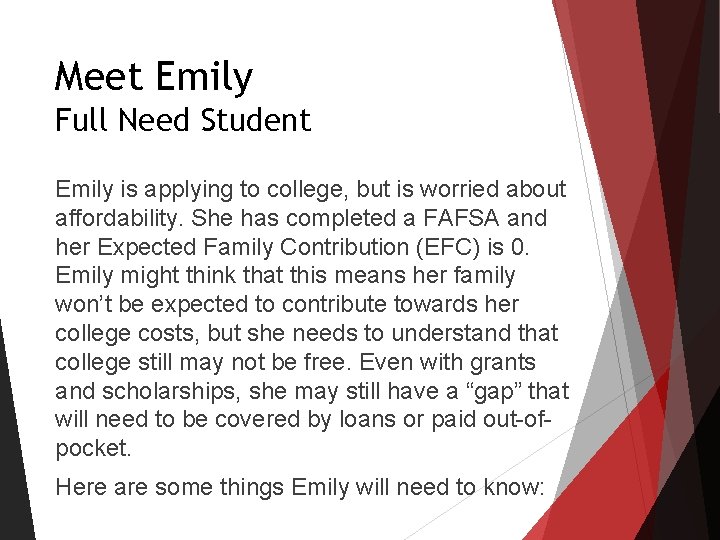 Meet Emily Full Need Student Emily is applying to college, but is worried about Meet Emily Full Need Student Emily is applying to college, but is worried about