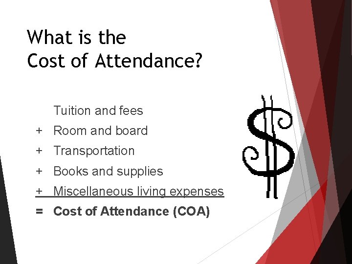 What is the Cost of Attendance? Tuition and fees + Room and board + What is the Cost of Attendance? Tuition and fees + Room and board +