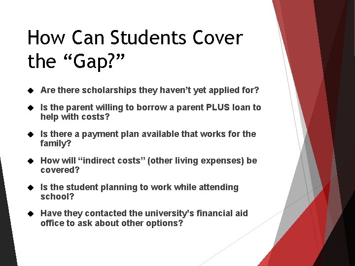 How Can Students Cover the “Gap? ” Are there scholarships they haven’t yet applied How Can Students Cover the “Gap? ” Are there scholarships they haven’t yet applied