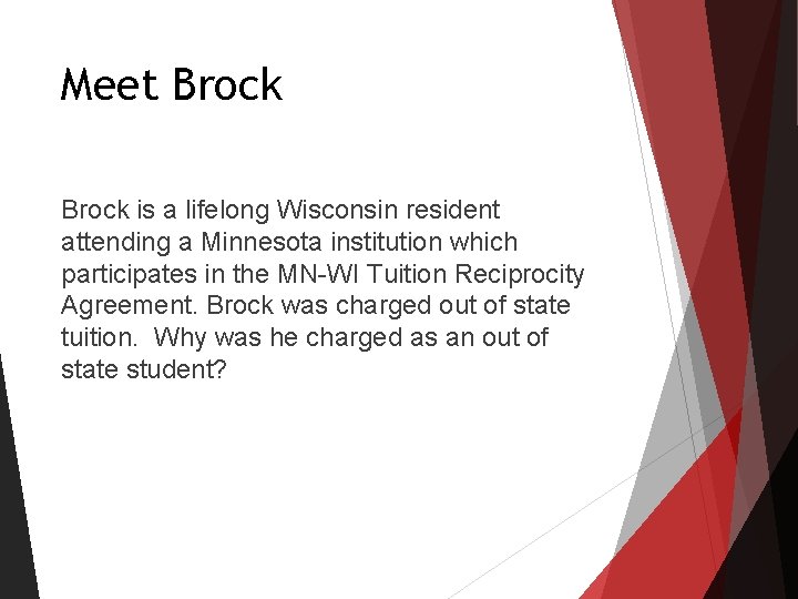 Meet Brock is a lifelong Wisconsin resident attending a Minnesota institution which participates in Meet Brock is a lifelong Wisconsin resident attending a Minnesota institution which participates in