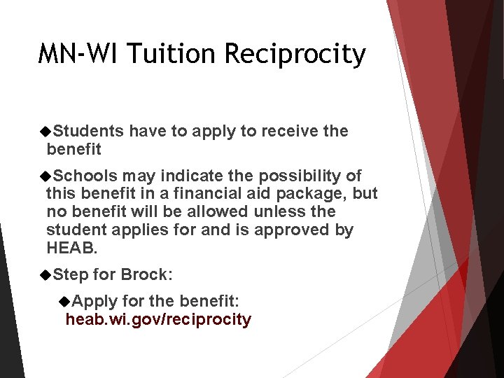 MN-WI Tuition Reciprocity Students benefit have to apply to receive the Schools may indicate MN-WI Tuition Reciprocity Students benefit have to apply to receive the Schools may indicate