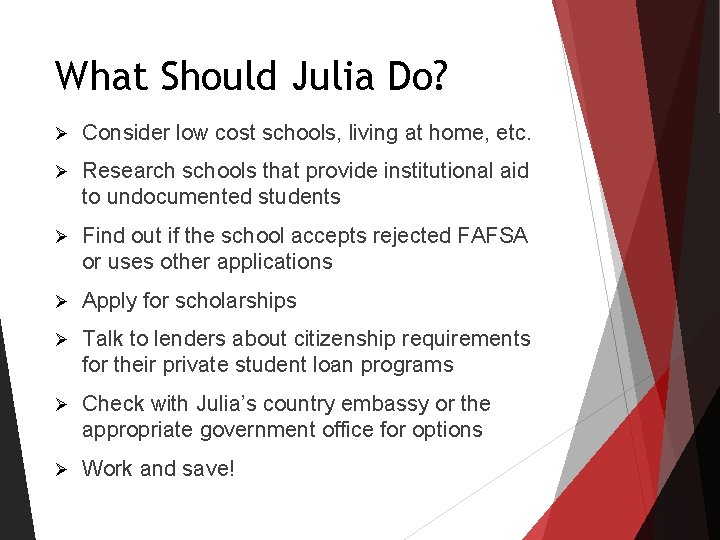 What Should Julia Do? Ø Consider low cost schools, living at home, etc. Ø What Should Julia Do? Ø Consider low cost schools, living at home, etc. Ø