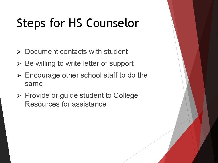 Steps for HS Counselor Ø Document contacts with student Ø Be willing to write Steps for HS Counselor Ø Document contacts with student Ø Be willing to write