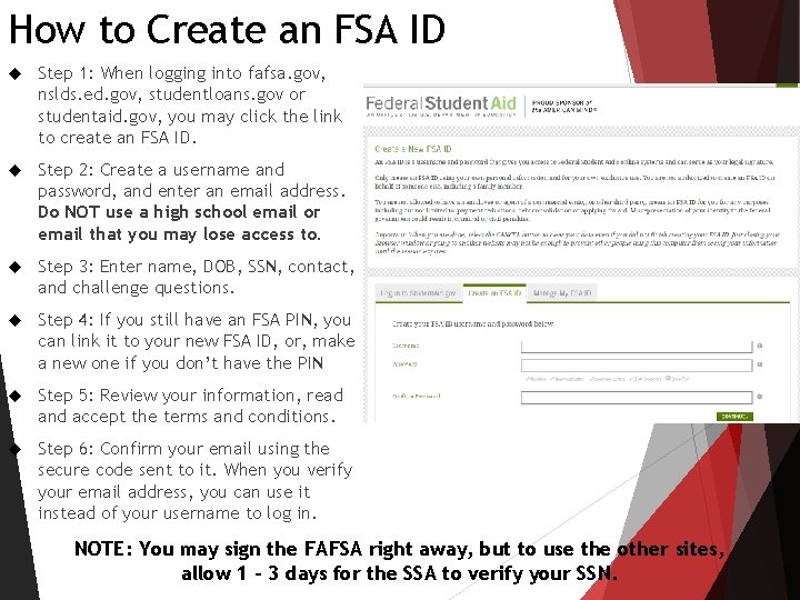 How to Create an FSA ID Step 1: When logging into fafsa. gov, nslds. How to Create an FSA ID Step 1: When logging into fafsa. gov, nslds.