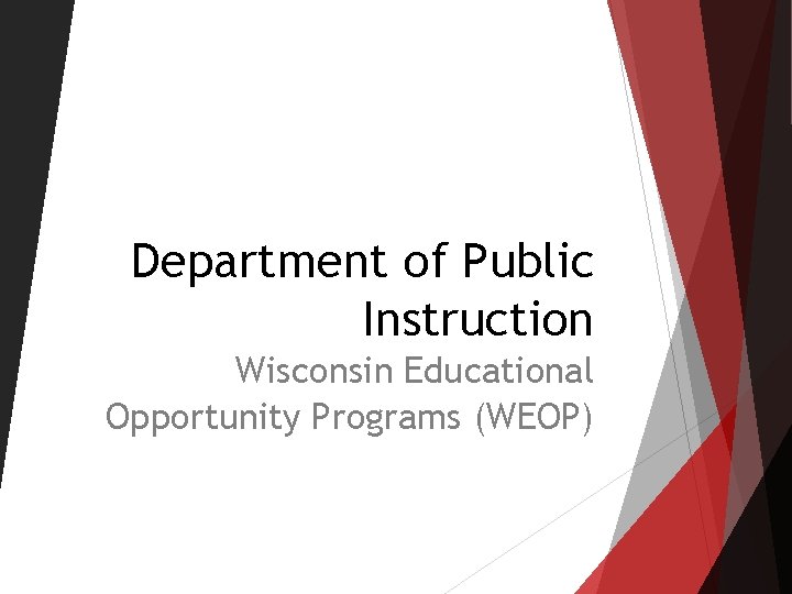 Department of Public Instruction Wisconsin Educational Opportunity Programs (WEOP) Department of Public Instruction Wisconsin Educational Opportunity Programs (WEOP)