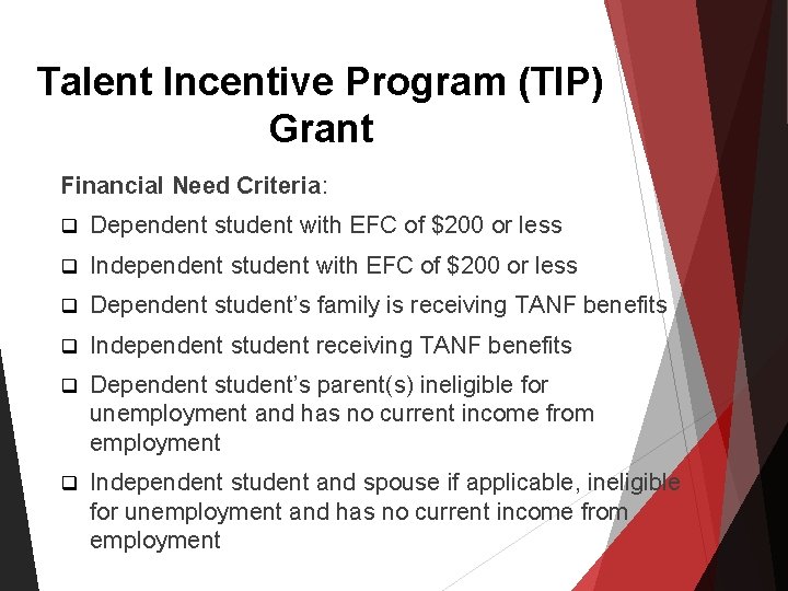 Talent Incentive Program (TIP) Grant Financial Need Criteria: q Dependent student with EFC of Talent Incentive Program (TIP) Grant Financial Need Criteria: q Dependent student with EFC of