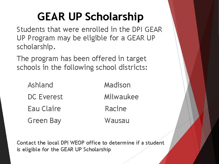 GEAR UP Scholarship Students that were enrolled in the DPI GEAR UP Program may GEAR UP Scholarship Students that were enrolled in the DPI GEAR UP Program may