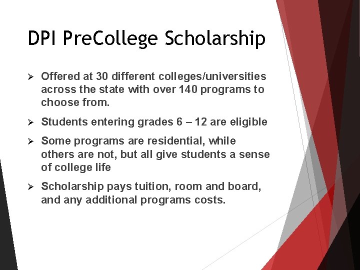 DPI Pre. College Scholarship Ø Offered at 30 different colleges/universities across the state with DPI Pre. College Scholarship Ø Offered at 30 different colleges/universities across the state with