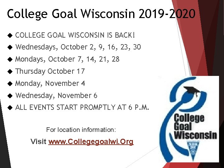 College Goal Wisconsin 2019 -2020 COLLEGE GOAL WISCONSIN IS BACK! Wednesdays, October 2, 9, College Goal Wisconsin 2019 -2020 COLLEGE GOAL WISCONSIN IS BACK! Wednesdays, October 2, 9,