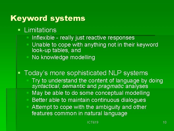 Keyword systems § Limitations § Inflexible - really just reactive responses § Unable to