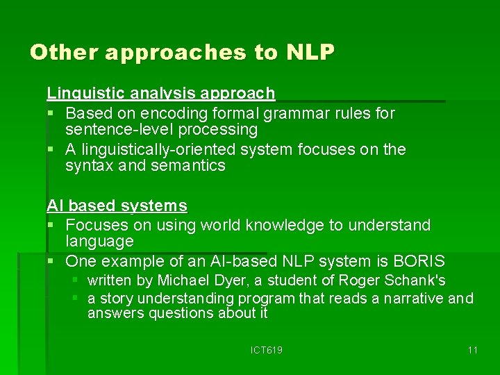 Other approaches to NLP Linguistic analysis approach § Based on encoding formal grammar rules