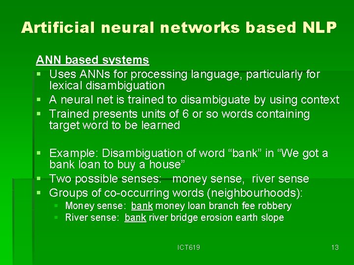 Artificial neural networks based NLP ANN based systems § Uses ANNs for processing language,