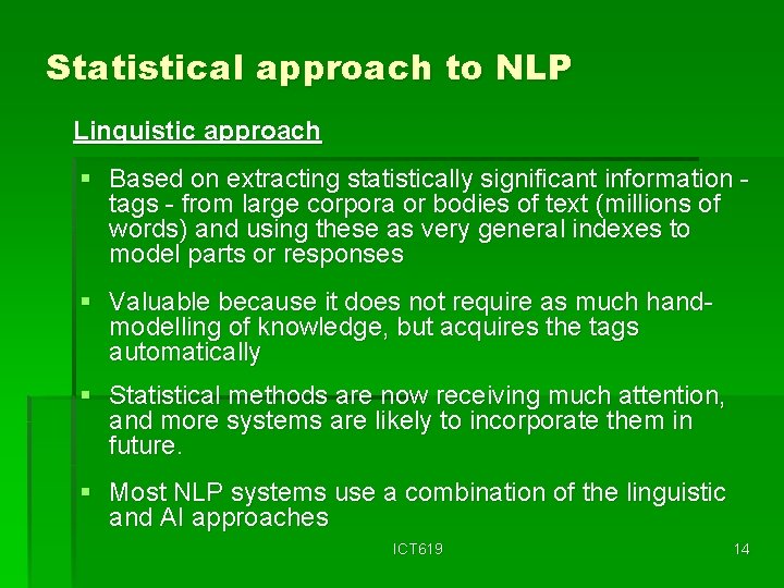 Statistical approach to NLP Linguistic approach § Based on extracting statistically significant information tags