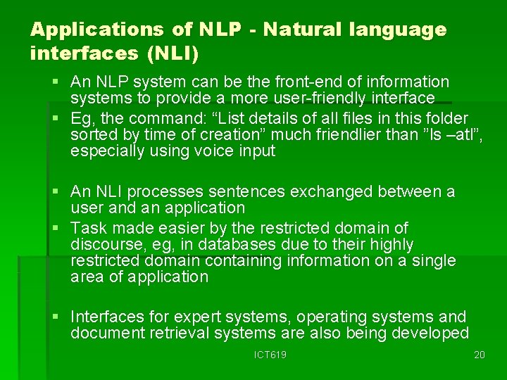 Applications of NLP - Natural language interfaces (NLI) § An NLP system can be