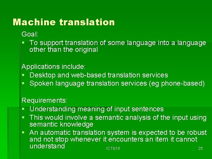 Machine translation Goal: § To support translation of some language into a language other