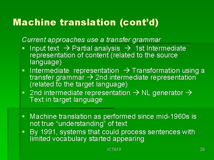 Machine translation (cont’d) Current approaches use a transfer grammar § Input text Partial analysis