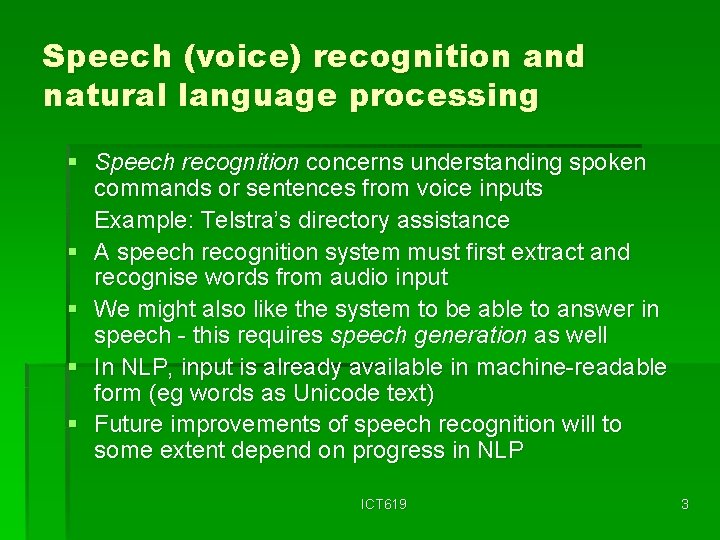 Speech (voice) recognition and natural language processing § Speech recognition concerns understanding spoken commands