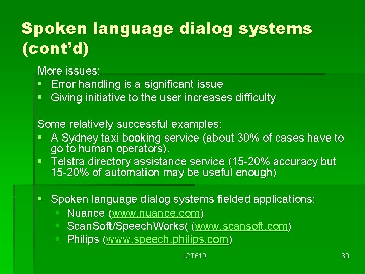 Spoken language dialog systems (cont’d) More issues: § Error handling is a significant issue