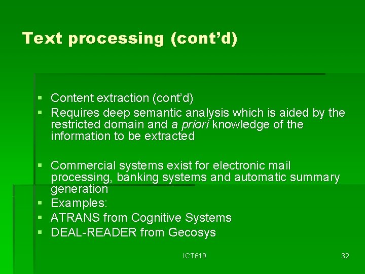 Text processing (cont’d) § Content extraction (cont’d) § Requires deep semantic analysis which is