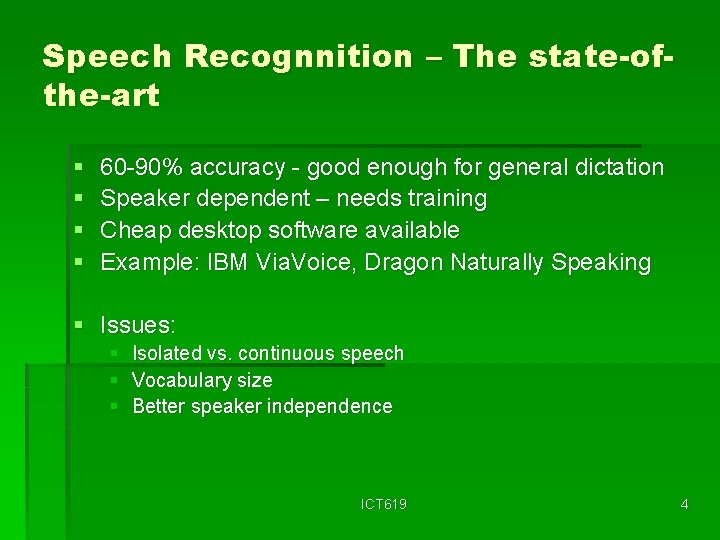 Speech Recognnition – The state-ofthe-art § § 60 -90% accuracy - good enough for