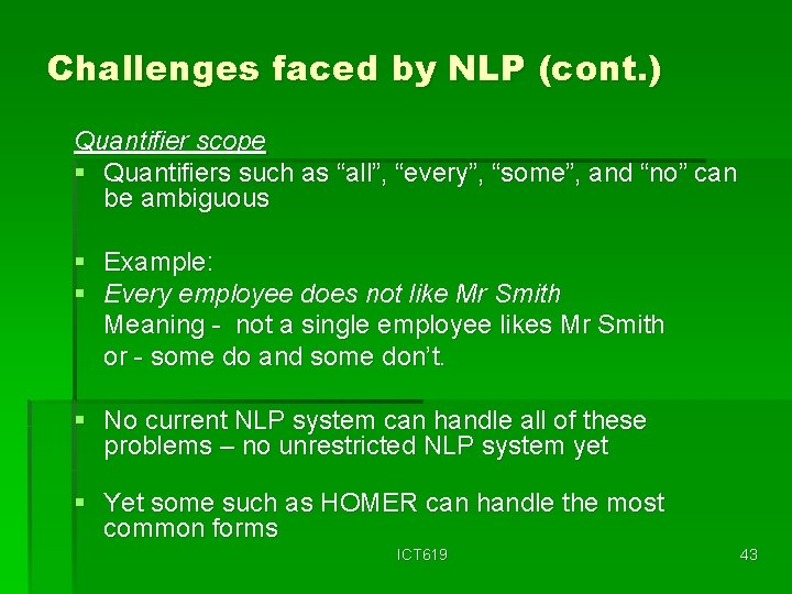 Challenges faced by NLP (cont. ) Quantifier scope § Quantifiers such as “all”, “every”,