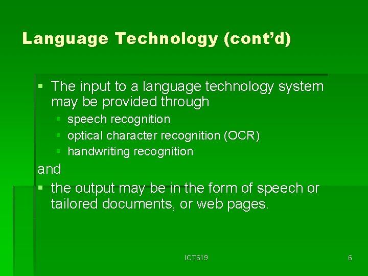 Language Technology (cont’d) § The input to a language technology system may be provided