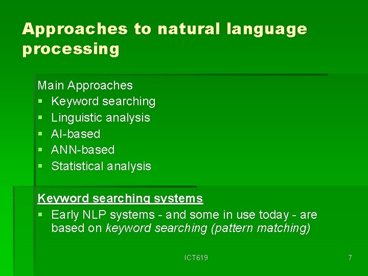 Approaches to natural language processing Main Approaches § Keyword searching § Linguistic analysis §