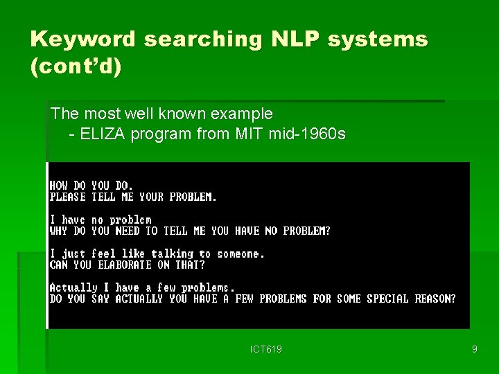 Keyword searching NLP systems (cont’d) The most well known example - ELIZA program from