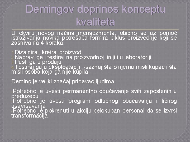 Demingov doprinos konceptu kvaliteta U okviru novog načina menadžmenta, obično se uz pomoć istraživanja
