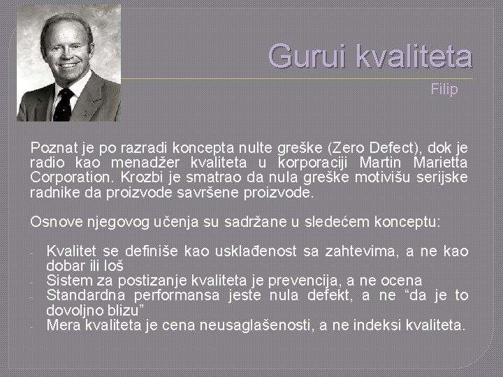 Gurui kvaliteta Krozbi Filip Poznat je po razradi koncepta nulte greške (Zero Defect), dok