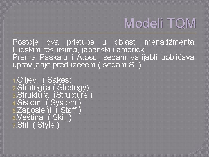 Modeli TQM Postoje dva pristupa u oblasti menadžmenta ljudskim resursima, japanski i američki. Prema