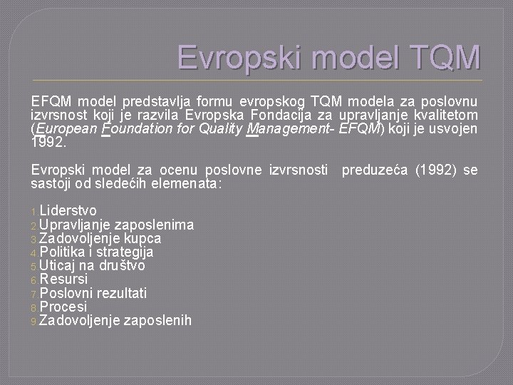 Evropski model TQM EFQM model predstavlja formu evropskog TQM modela za poslovnu izvrsnost koji