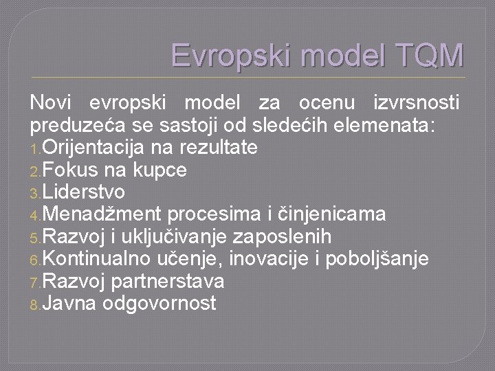 Evropski model TQM Novi evropski model za ocenu izvrsnosti preduzeća se sastoji od sledećih