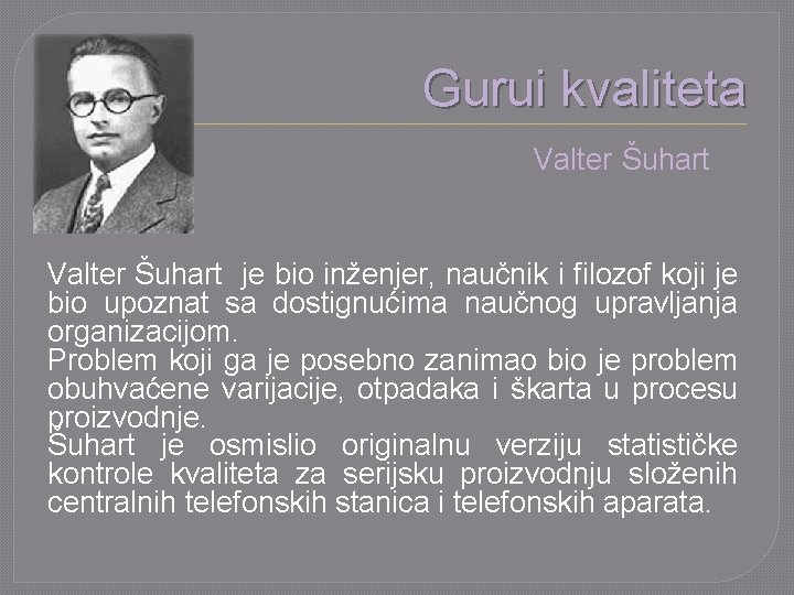 Gurui kvaliteta Valter Šuhart je bio inženjer, naučnik i filozof koji je bio upoznat