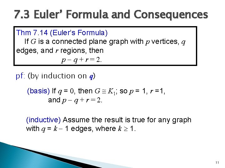 7. 3 Euler’ Formula and Consequences Thm 7. 14 (Euler’s Formula) If G is