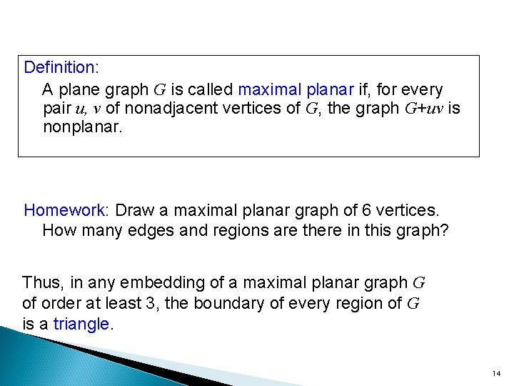 Definition: A plane graph G is called maximal planar if, for every pair u,