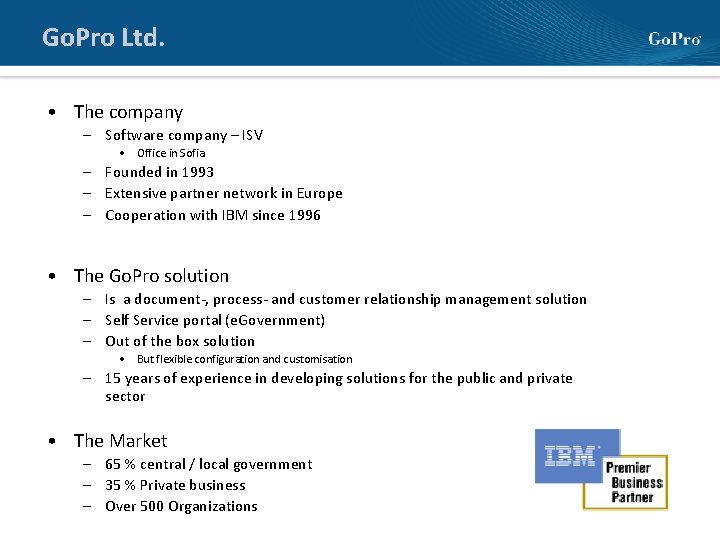 Go. Pro Ltd. • The company – Software company – ISV • Office in Go. Pro Ltd. • The company – Software company – ISV • Office in