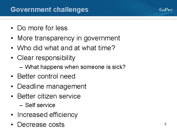 Government challenges • • Do more for less More transparency in government Who did
