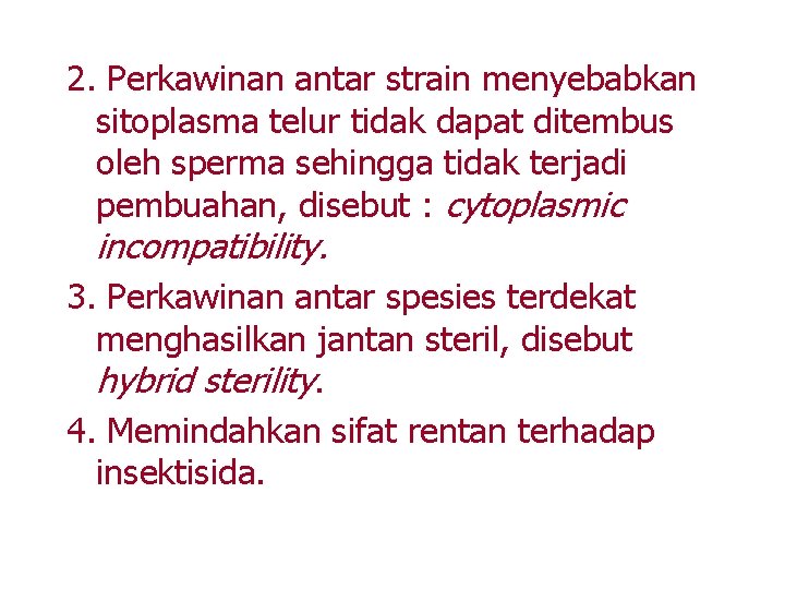 2. Perkawinan antar strain menyebabkan sitoplasma telur tidak dapat ditembus oleh sperma sehingga tidak