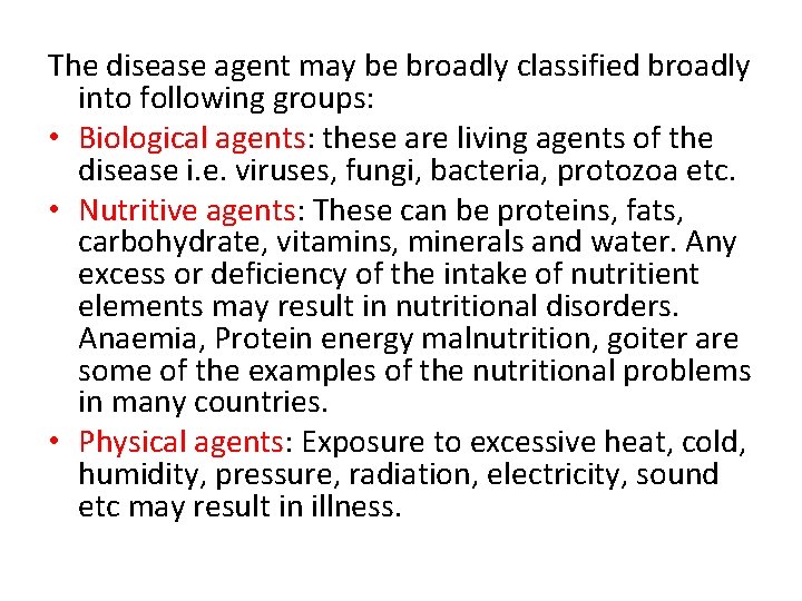 The disease agent may be broadly classified broadly into following groups: • Biological agents: