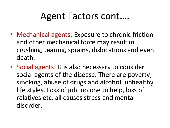 Agent Factors cont…. • Mechanical agents: Exposure to chronic friction and other mechanical force