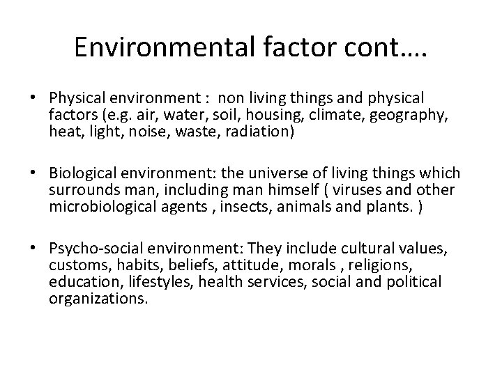 Environmental factor cont…. • Physical environment : non living things and physical factors (e.